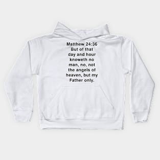 Matthew 24:36 King James Version Bible Verse Text Kids Hoodie